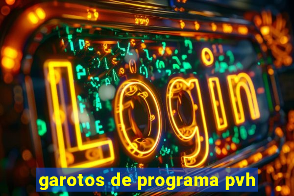 garotos de programa pvh